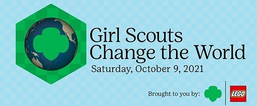 Girl Scouts Change the World. Saturday, October 9, 2021. Brought to you by Girl Scouts and LEGO. Girl Scouts Change the World. Saturday, October 9, 2021. Brought to you by Girl Scouts and LEGO.